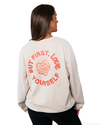 But First, Love Yourself Crew Neck Sweatshirt